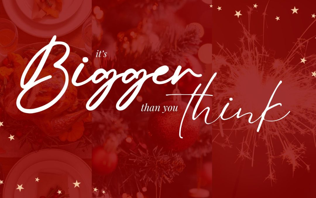 It’s Bigger Than You Think