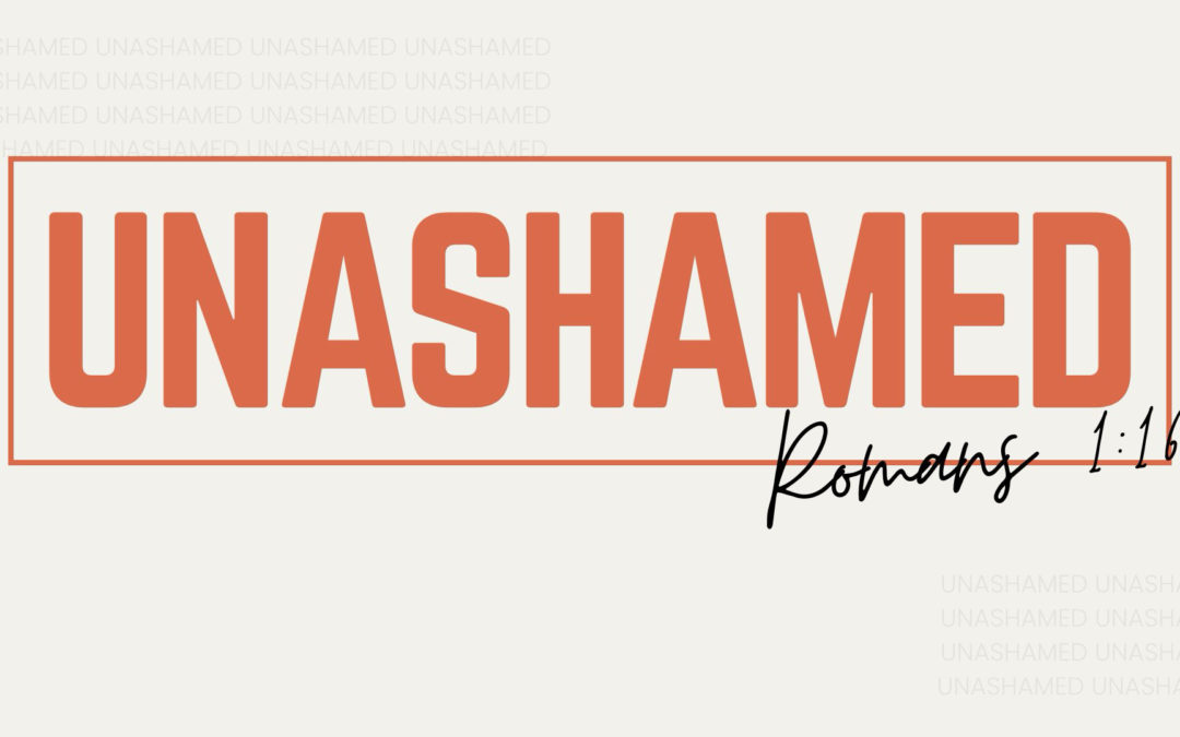 The Place of the Gospel // Unashamed Part 5