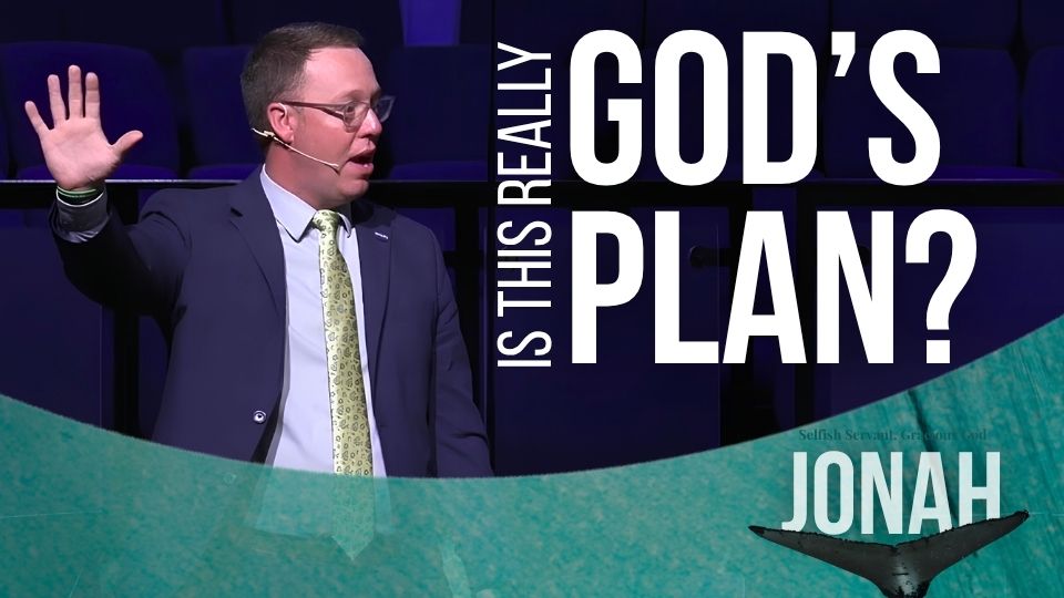 When God’s Plan Doesn’t Match Yours // Jonah Part 6